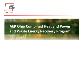 AEP Ohio Combined Heat and Power  and Waste Energy Recovery Program  Energy Utilization in the