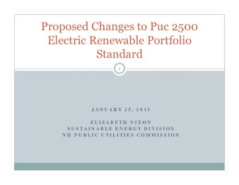 Proposed Changes to Puc 2500  Electric Renewable Portfolio  Standard  1  J A N U A R Y  2 5 ,  2 0
