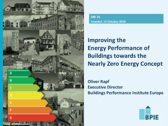 Energy Performance of  Buildings towards the  Nearly Zero Energy Concept  Oliver Rapf  Executive