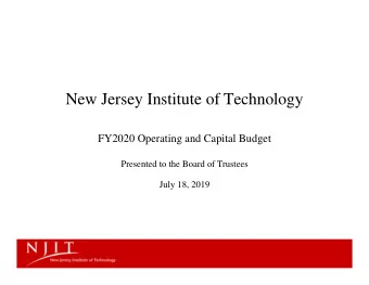 New Jersey Institute of Technology  FY2020 Operating and Capital Budget  Presented to the Board of