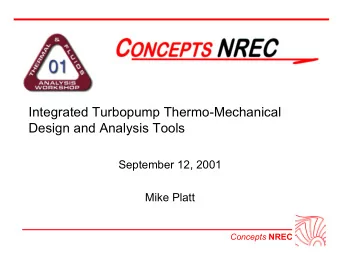 Integrated Turbopump Thermo-Mechanical  Design and Analysis Tools  September 12, 2001  Mike Platt