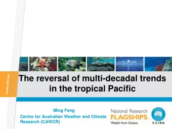 The reversal of multi-decadal trends  in the tropical Pacific  Ming Feng  Centre for Australian