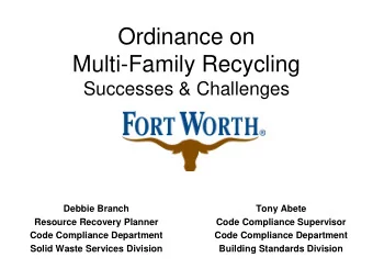 Ordinance on  Multi-Family Recycling  Successes &amp; Challenges  Debbie Branch  Tony Abete