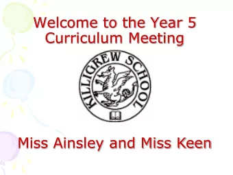 Welcome to the Year 5  Curriculum Meeting  Miss Ainsley and Miss Keen  Adults in Year 5    Miss