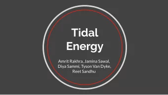 Tidal  Energy  Amrit Rakhra, Jamina Sawal,  Diya Sammi, Tyson Van Dyke,  Reet Sandhu  What are the
