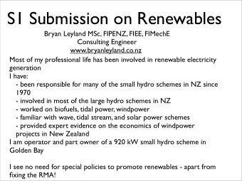 S1 Submission on Renewables  Bryan Leyland MSc, FIPENZ, FIEE, FIMechE  Consulting Engineer