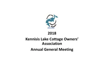 2018  Kennisis Lake Cottage Owners  Association  Annual General Meeting  AGENDA  9:00 AM  Call