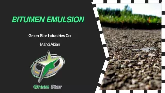 BITUMEN EMULSION Green Star Industries Co .  Mahdi Abian  This paper intends to identify the