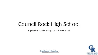 Council Rock High School  High School Scheduling Committee Report  High School Scheduling