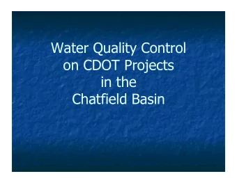Water Quality Control  on CDOT Projects  in the  Chatfield Basin  CDOT OVERSITE  Intense
