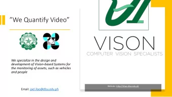 We Quantify Video  We specialize in the design and  development of Vision-based Systems for