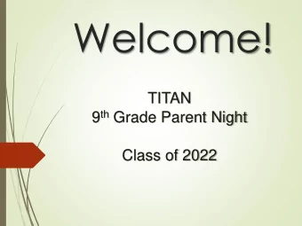 Welcome!  TITAN 9 th Grade Parent Night  Class of 2022  Main Points for today  Achieving