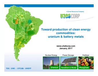 Toward production of clean energy  commodities:  commodities:  uranium &amp; battery metals