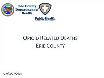 Erie County, NY Opioid death and census  demographics, 2017  OD Deaths Popula[on  % White  84%  81%