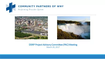 DSRIP Projec  ect A  t Advisory Committee  ee (  (PAC) M  ) Mee  eeting  March 29, 2017  Welcome!
