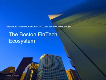 The Boston FinTech Ecosystem  1  Boston Financial Services Leadership Council Co-Chairs: Robert L.