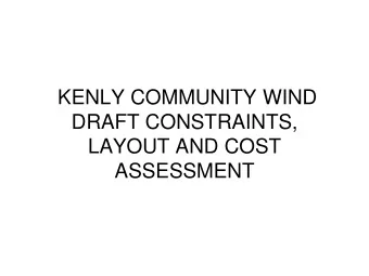 KENLY COMMUNITY WIND  DRAFT CONSTRAINTS,  LAYOUT AND COST  ASSESSMENT  AIMS  To understand the