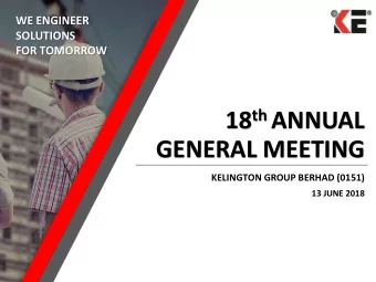 18 th ANNUAL  GENERAL MEETING  KELINGTON GROUP BERHAD (0151)  13 JUNE 2018  FY2017 KEY HIGHLIGHTS