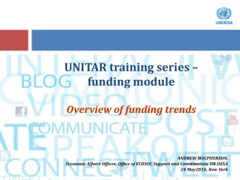 UNITAR training series   funding module  Overview of funding trends  ANDREW MACPHERSON,