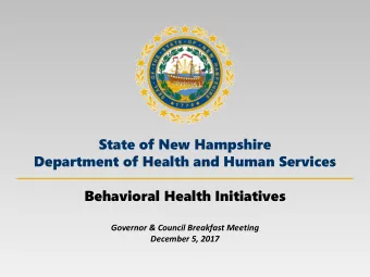 Behavioral Health Initiatives  Governor &amp; Council Breakfast Meeting  December 5, 2017  2  State