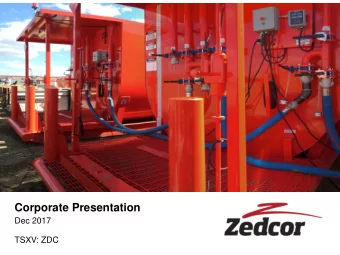 Corporate Presentation  Dec 2017  TSXV: ZDC  Disclaimer Certain information with respect to Zedcor
