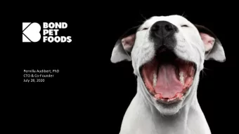 Pernilla Audibert, PhD  CTO &amp; Co-Founder  July 28, 2020  BOND IS THE WORLDS FIRST PET FOOD