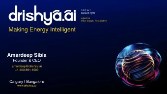 Making Energy Intelligent  Amardeep Sibia  Founder &amp; CEO  amardeep@drishya.ai  +1-403-891-1509