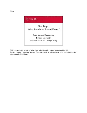 Bed Bugs:  What Residents Should Know?  Department of Entomology  Rutgers University  Richard