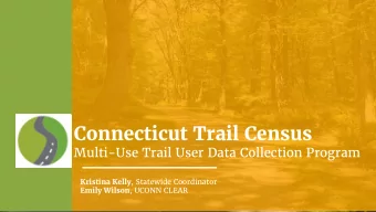 Connecticut Trail Census  Multi-Use Trail User Data Collection Program Kristina Kelly , Statewide