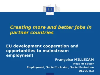 Creating more and better jobs in  partner countries  EU development cooperation and  opportunities