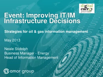 Event: Improving IT/IM  Infrastructure Decisions Strategies for oil &amp; gas information