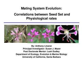 Mating System Evolution:  Correlations between Seed Set and  Physiological rates  By: Anthony