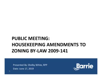 PUBLIC MEETING:  HOUSEKEEPING AMENDMENTS TO  ZONING BY-LAW 2009-141  Presented By: Shelby White,