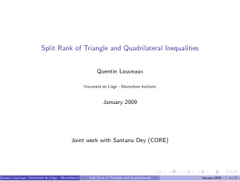 Split Rank of Triangle and Quadrilateral Inequalities  Quentin Louveaux  Universit  e de Li`  ege