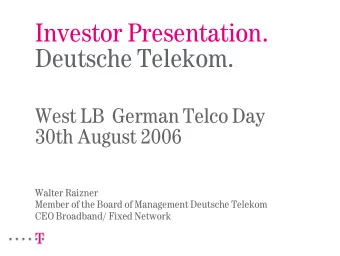 Investor Presentation.  Deutsche Telekom.  West LB  German Telco Day  30th August 2006  Walter