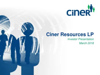 Ciner Resources LP  Investor Presentation  March 2018  Safe Harbor Statement This presentation may