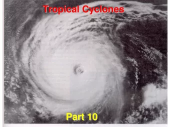 Tropical Cyclones  Tropical Cyclones  Part 10  Part 10  W hat is a Tropical Cyclone?  A tropical