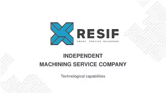 MACHINING SERVICE COMPANY  Technological capabilities  1993  &gt;150  RESIF at a glance  Foundation