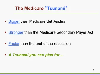The Medicare  Tsunami   Bigger than Medicare Set Asides  Stronger than the Medicare