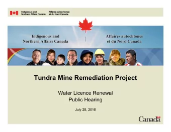 Tundra Mine Remediation Project  Water Licence Renewal  Public Hearing  July 28, 2016  Outline  1.