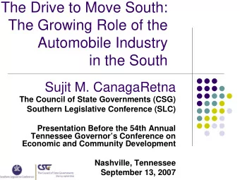 The Drive to Move South:  The Growing Role of the  Automobile Industry  in the South  Sujit M.