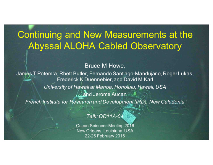 continuing and new measurements at the abyssal aloha