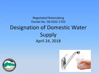 Designation of Domestic Water  Supply  April 24, 2018  1  Outline  Review of comments received