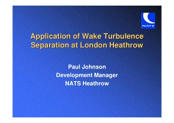 Application of Wake Turbulence  Application of Wake Turbulence  Separation at London Heathrow