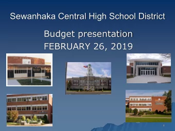 Sewanhaka Central High School District  Budget presentation  FEBRUARY 26, 2019  1  Sewanhaka