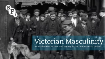 Victorian Masculinity  An exploration of men and society in the late Victorian period  LESSON ONE |