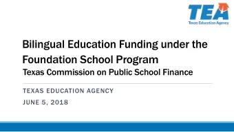 Bilingual Education Funding under the  Foundation School Program  Texas Commission on Public School