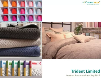 Trident Limited  Investor Presentation - Sep 2017  Disclaimer This presentation has been prepared