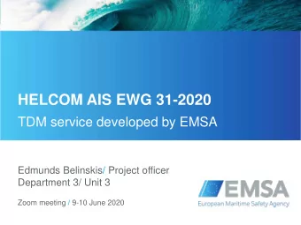 HELCOM AIS EWG 31-2020  TDM service developed by EMSA Edmunds Belinskis / Project officer