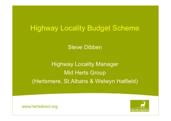 Highway Locality Budget Scheme  Steve Dibben  Highway Locality Manager  Mid Herts Group